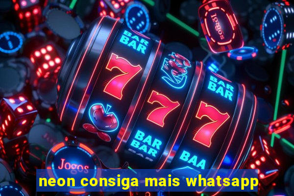 neon consiga mais whatsapp